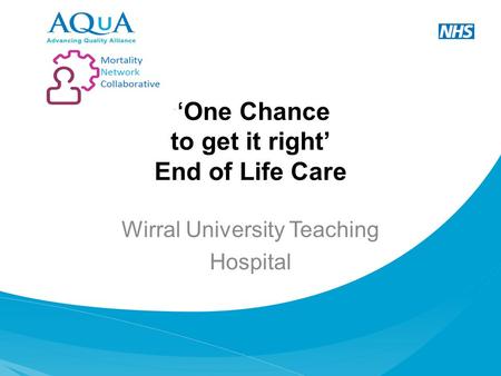 “One Chance to get it right’ End of Life Care