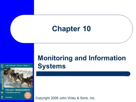 Copyright 2009 John Wiley & Sons, Inc. Chapter 10 Monitoring and Information Systems.