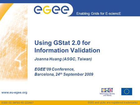 EGEE-III INFSO-RI-222667 Enabling Grids for E-sciencE www.eu-egee.org EGEE and gLite are registered trademarks Using GStat 2.0 for Information Validation.