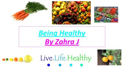 Being Healthy By Zahra J