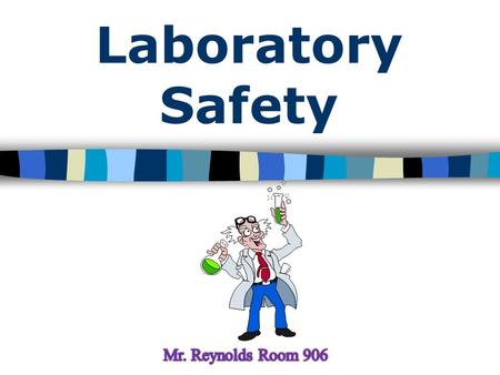 Laboratory Safety. 1.The Golden Rule (of science) ALWAYS FOLLOW DIRECTIONS! use both hands careful when heating!!