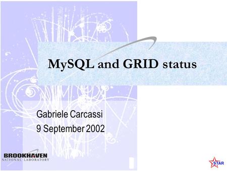 MySQL and GRID status Gabriele Carcassi 9 September 2002.