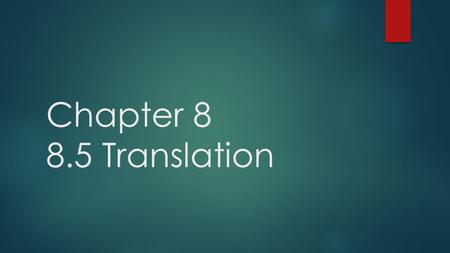 Chapter 8 8.5 Translation. Review:  Recall that at the end of transcription, RNA (mRNA, rRNA, and tRNA) are produced, they detach from the DNA, and enter.