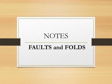 NOTES FAULTS and FOLDS.