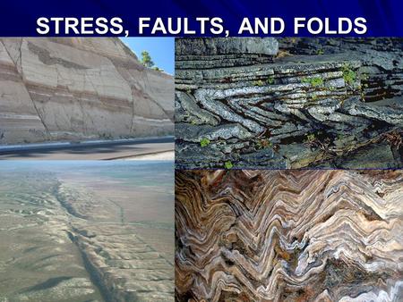 STRESS, FAULTS, AND FOLDS. Deformation is the bending, tilting, and breaking of the Earth’s crust. Plate tectonics is the major cause of crustal deformation.