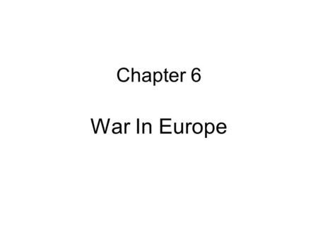 Chapter 6 War In Europe.