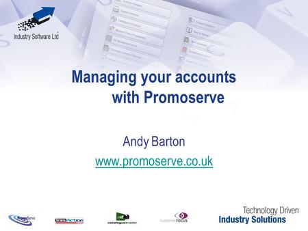 Managing your accounts with Promoserve Andy Barton www.promoserve.co.uk.