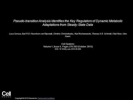 Pseudo-transition Analysis Identifies the Key Regulators of Dynamic Metabolic Adaptations from Steady-State Data Luca Gerosa, Bart R.B. Haverkorn van Rijsewijk,