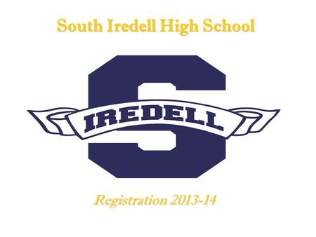 South Iredell High School Registration 2013-14. Begins week of February 11-15 Students will be called to Media Center by Homeroom Use Career Cruising—