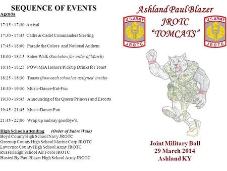 Ashland Paul Blazer JROTC “TOMCATS” SEQUENCE OF EVENTS Agenda 17:15 - 17:30 Arrival 17:30 - 17:45 Cadre & Cadet Commanders Meeting 17:45 - 18:00 Parade.