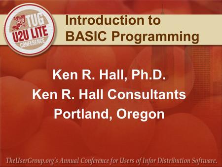 Introduction to BASIC Programming Ken R. Hall, Ph.D. Ken R. Hall Consultants Portland, Oregon.
