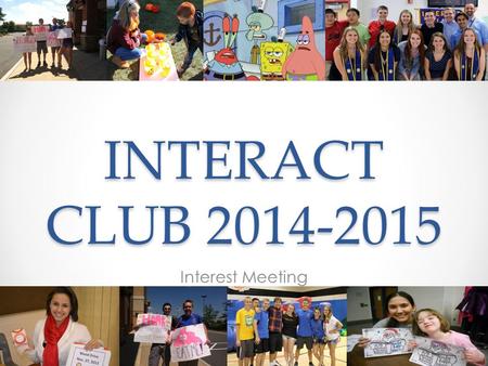 INTERACT CLUB 2014-2015 Interest Meeting.