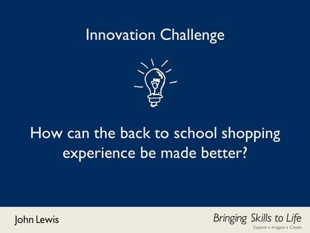 Innovation Challenge How can the back to school shopping experience be made better?