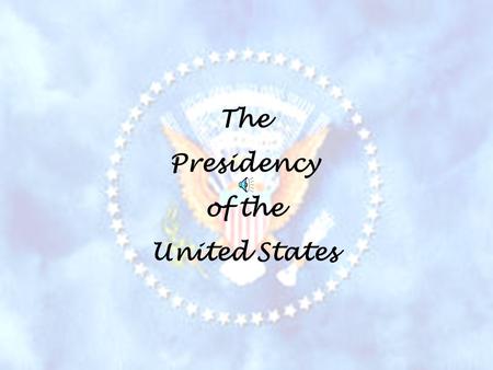The Presidency of the United States The Constitution of the United States notes specific qualifications for individuals wishing to become President of.
