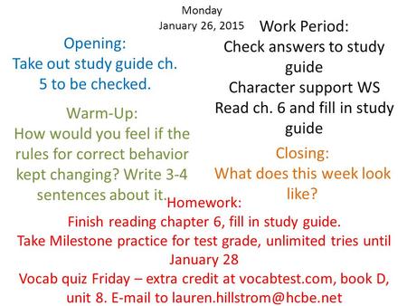 Monday January 26, 2015 Opening: Take out study guide ch. 5 to be checked. Warm-Up: How would you feel if the rules for correct behavior kept changing?