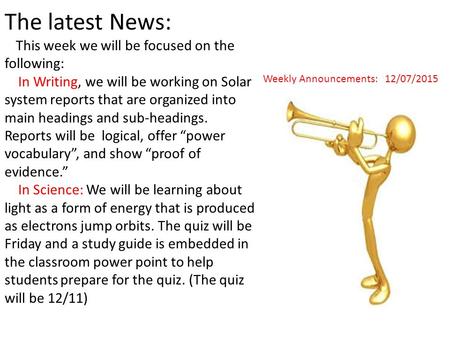 The latest News: This week we will be focused on the following: In Writing, we will be working on Solar system reports that are organized into main headings.