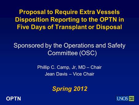 OPTN Proposal to Require Extra Vessels Disposition Reporting to the OPTN in Five Days of Transplant or Disposal Sponsored by the Operations and Safety.