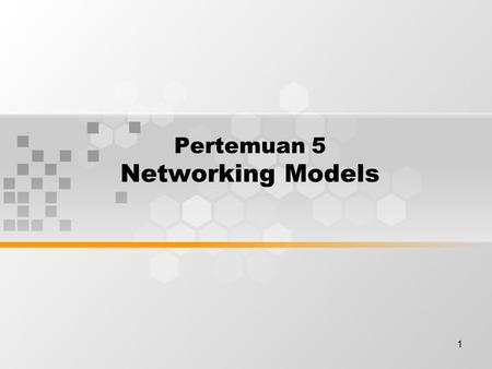 1 Pertemuan 5 Networking Models. Discussion Topics Using layers to analyze problems in a flow of materials Using layers to describe data communication.