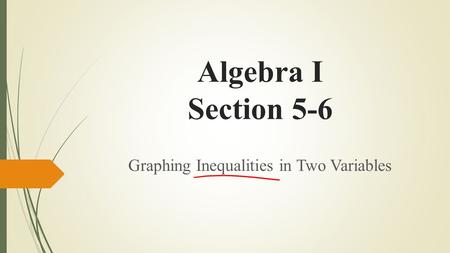 Algebra I Section 5-6 Graphing Inequalities in Two Variables.
