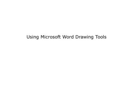 Using Microsoft Word Drawing Tools. Word Drawing Tools to Create Navigation Diagram Using Microsoft Word Drawing Tools, Slide 2Copyright © 2004, Jim Schwab,