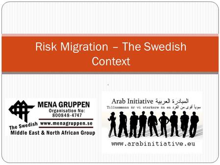 . Risk Migration – The Swedish Context. Goals of the Swedish Migration Policy To protect the right to apply for asylum in Sweden and different countries.