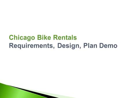  Requirements.  Design.  Planning. Requirements Objective CBR is an online bike rental service catering to tourists and bicycle enthusiasts looking.