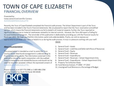 TOWN OF CAPE ELIZABETH FINANCIAL OVERVIEW Presented by: Casey Leonard and Jennifer Conners RUNYON KERSTEEN OUELLETTE Recently, the Town of Cape Elizabeth.