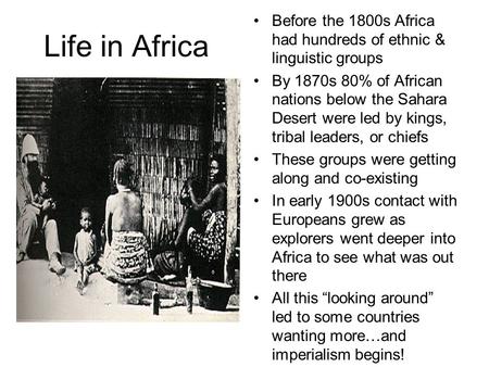 Before the 1800s Africa had hundreds of ethnic & linguistic groups