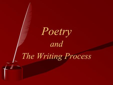 Poetry and The Writing Process. Yes, it applies to poetry too!!!!