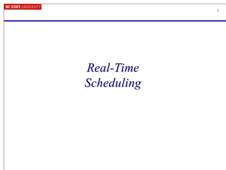 1 Real-Time Scheduling. 2Today Operating System task scheduling –Traditional (non-real-time) scheduling –Real-time scheduling.