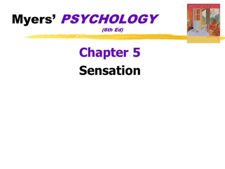 Myers’ PSYCHOLOGY (6th Ed) Chapter 5 Sensation. The spectrum of electromagnetic energy p. 204.
