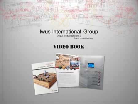 Video Book Iwus International Group Unique product solutions & Brand understanding.