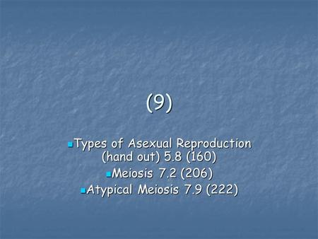 (9) Types of Asexual Reproduction (hand out) 5.8 (160) Types of Asexual Reproduction (hand out) 5.8 (160) Meiosis 7.2 (206) Meiosis 7.2 (206) Atypical.