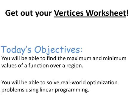Get out your Vertices Worksheet!
