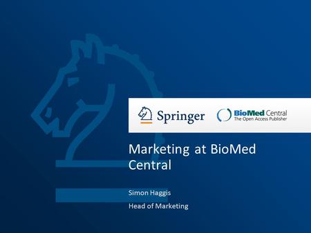 Simon Haggis Head of Marketing Marketing at BioMed Central.