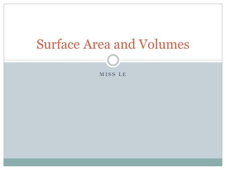 MISS LE Surface Area and Volumes. Surface Area Vocabulary 7MG 2.1 Students will find the surface area of three-dimensional figures. Bases of a prism: