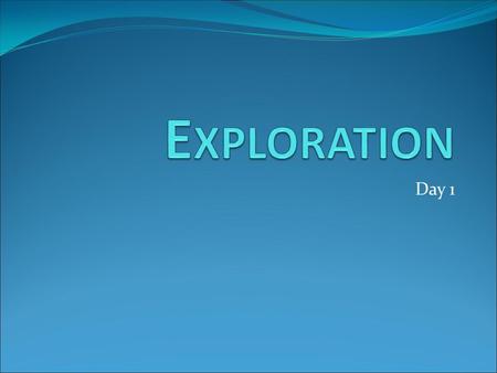 Day 1. Bell Ringer/Objective Bell Ringer: What impact is exploration going to have on native populations? Essential Question: What was the nature of exploitation.