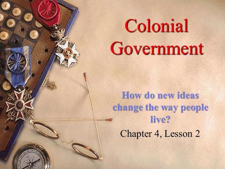 How do new ideas change the way people live? Chapter 4, Lesson 2