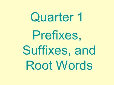 Quarter 1 Prefixes, Suffixes, and Root Words. hydro-