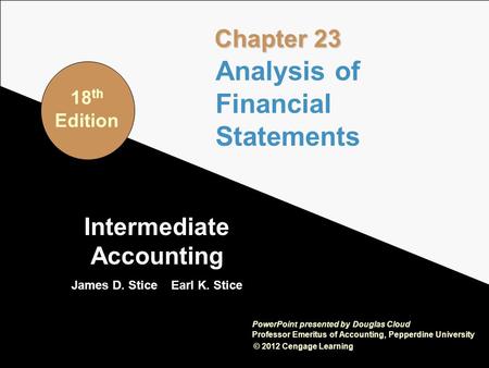 23-1 Intermediate Accounting James D. Stice Earl K. Stice © 2012 Cengage Learning PowerPoint presented by Douglas Cloud Professor Emeritus of Accounting,
