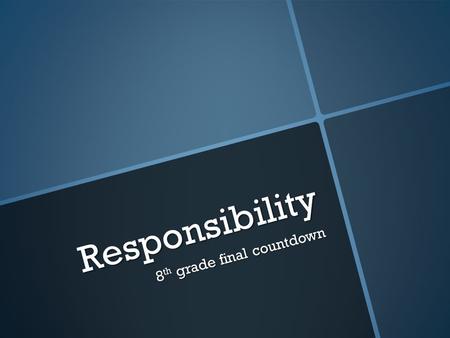 Responsibility 8 th grade final countdown. STRIKE  It’s time to prepare for High School and for you to demonstrate to us what you have learned at Depoali.
