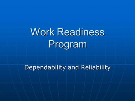 Work Readiness Program Dependability and Reliability.