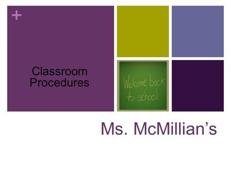 Classroom Procedures Ms. McMillian’s.