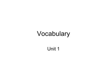 Vocabulary Unit 1. 1. Assessment: evaluating something. For example, a test in math class is an “assessment” of your understanding of the subject. Formal.