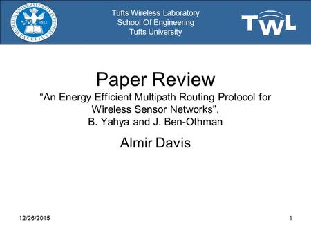 Tufts Wireless Laboratory School Of Engineering Tufts University Paper Review “An Energy Efficient Multipath Routing Protocol for Wireless Sensor Networks”,