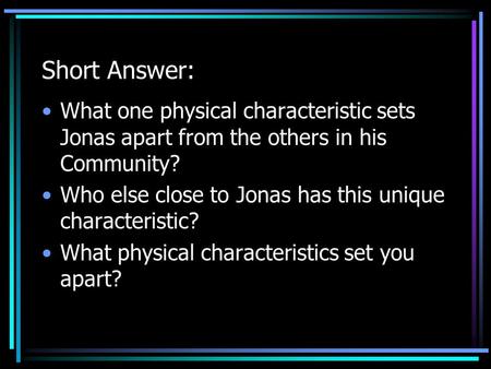 Short Answer: What one physical characteristic sets Jonas apart from the others in his Community? Who else close to Jonas has this unique characteristic?