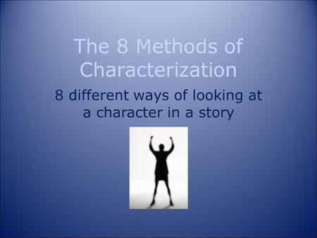 The 8 Methods of Characterization