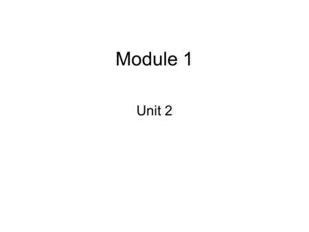 Module 1 Unit 2.