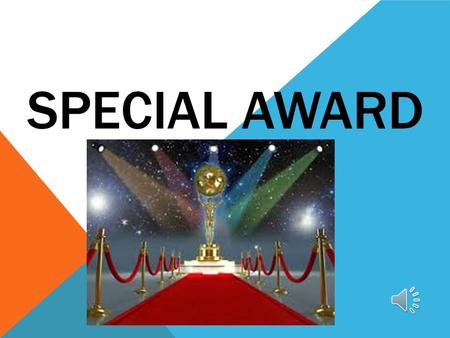 SPECIAL AWARD LANGUAGE FEATURES AND FUNCTIONS Vocabulary: Education and Medical Grammar: Past Simple Tense (Question word) Function: Expressing feelings.