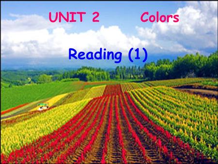 UNIT 2 Colors Reading (1). When can we see a rainbow? We see it after the rain in summer. How many colours are there in a rainbow? There are seven. What.